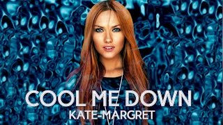 ♪ Kate-Margret - Cool Me Down