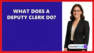 What Does A Deputy Clerk Do