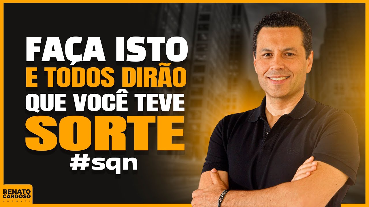 FAÇA ISTO E TODOS DIRÃO QUE VOCÊ TEVE SORTE #sqn | #830