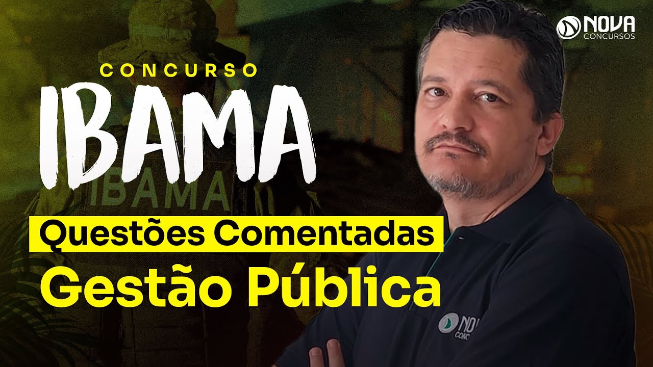 CONCURSO IBAMA 2025: QUESTÕES COMENTADAS GESTÃO PÚBLICA