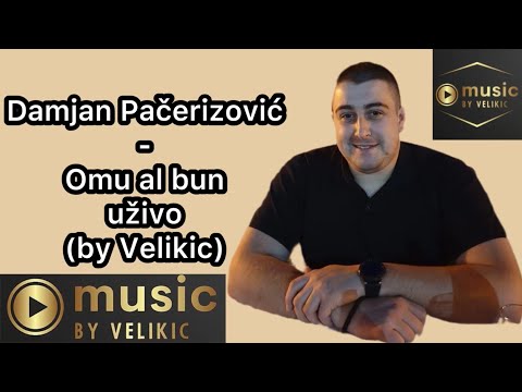Damjan Pacerizovic - Omu al bun uzivo (by Velikic)