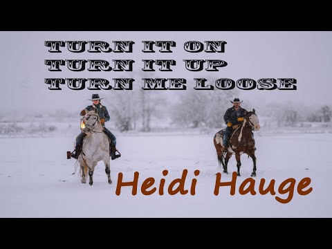 Turn It On - Turn It Up - Turn Me Loose - Heidi Hauge