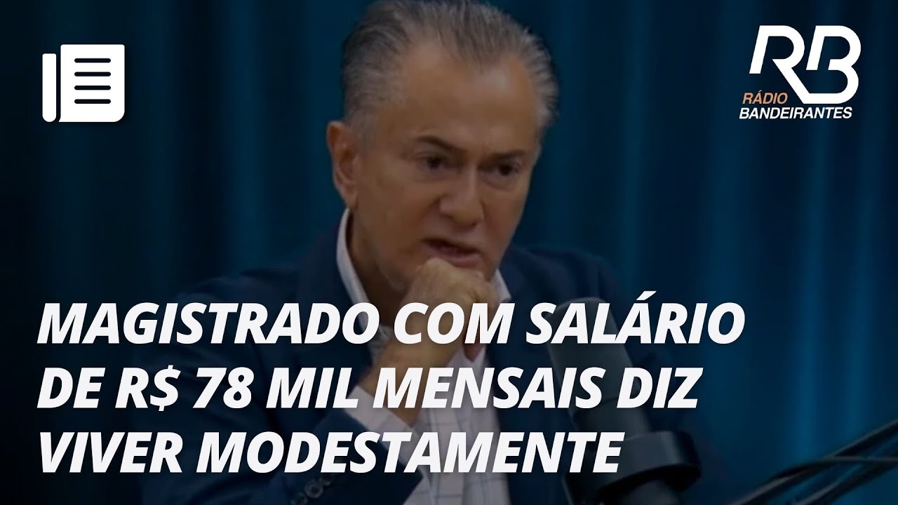 Desembargador com salário médio de R$ 78 mil por mês diz ter 'vida de monge' | Jornal Gente