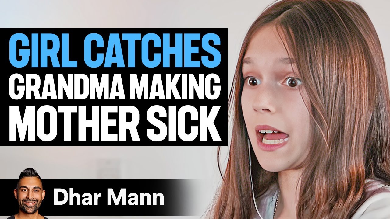 GIRL CATCHES Grandma Making MOTHER SICK | Dhar Mann
