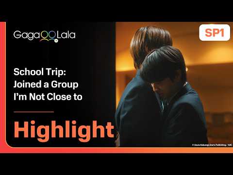 Can I hug you🥺 in "School Trip: Joined a Group I’m Not Close to" EP11 on GagaOOLala