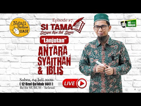 (LIVE) Episode#7 Si Tama - ANTARA SYAITHAN & IBLIS (Sesi 2)  - Ustadz Adi Hidayat