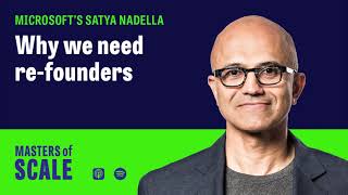 Microsoft's Satya Nadella: Why we need re-founders | Masters of Scale