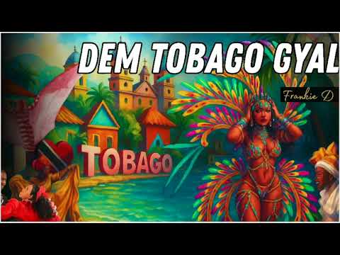 Frankie D - Dem Tobago Gyal (Soca 2026)