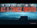 ''I’ve Seen some Strange Things as a Truck Driver'' | EXCLUSIVE TRUE STORIES [DR CREEPEN’S VAULT ]