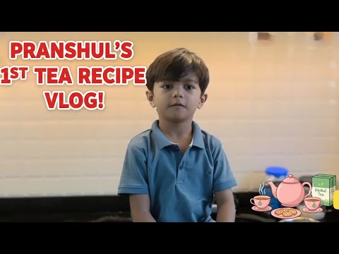Cute 6 Year Old Making Special Tea 😍 | Kids Cooking Vlog | Pranshul