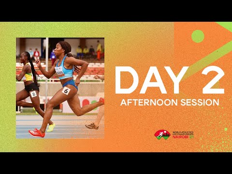 World Athletics U20 Championships  Nairobi 2021 | Day 2 Afternoon  Session
