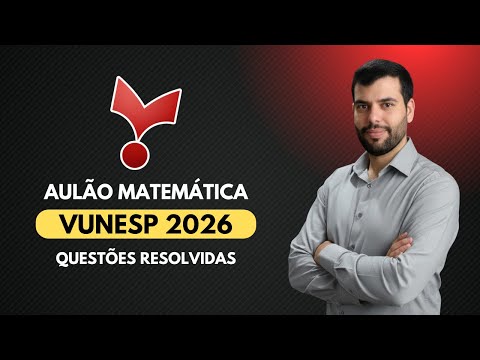 AULÃO VUNESP 2026 - MATEMÁTICA