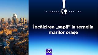 Planeta ești tu. Încălzirea „sapă” la temelia marilor orașe