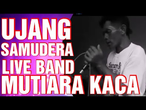 Ujang Samudera Live - Mutiara Kaca