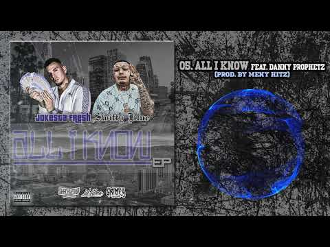 SWIFTY BLUE X JOKESTA FRESH - ALL I KNOW FEAT. DANNY PROPHETZ (PROD. BY MENY HITZ)