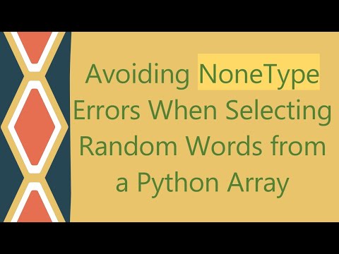 Avoiding Nonetype Errors When Selecting Random Words From A Python Array