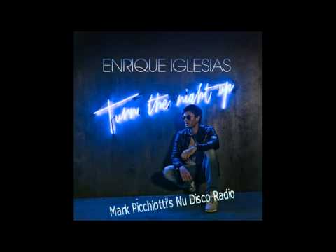 Enrique Iglesias - Turn The Night Up (Mark Picchiotti's Nu Disco Radio)