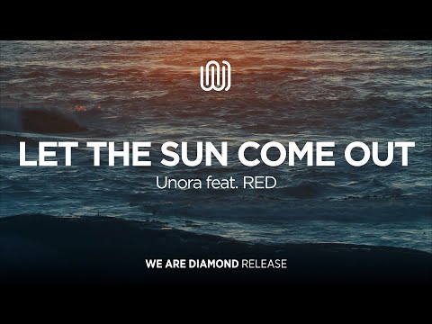 Unora - Let the Sun Come Out (feat. RED)