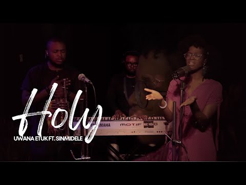 HOLY HOLY - UWANA ETUK feat. SINMIDELE