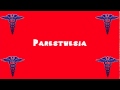 Pronounce Medical Words ― Paresthesia