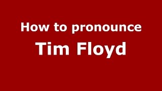 How to pronounce Tim Floyd