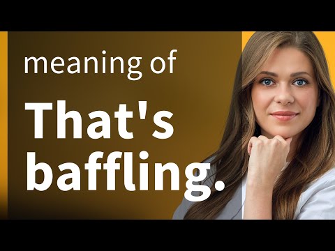 Unraveling the Mystery: Understanding "That's Baffling!"