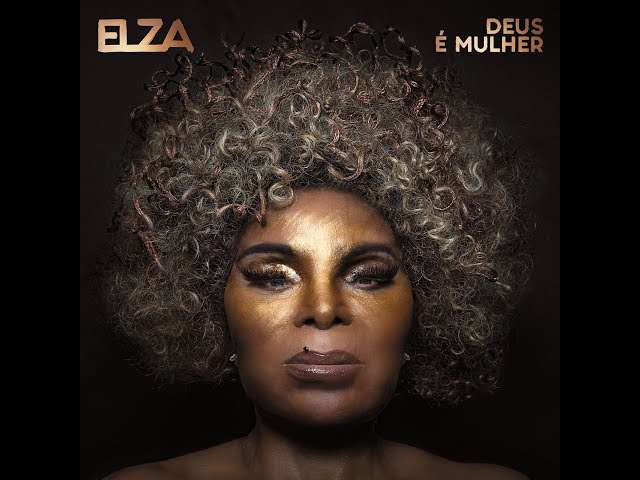 Elza Soares – Deus é Mulher (Álbum Oficial – 2018)
