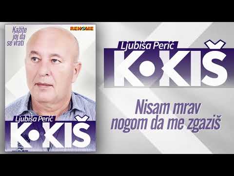 Ljubisa Peric Kokis - Nisam mrav nogom da me zgazis (Audio 2020)
