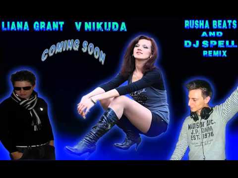 2013 Liana Grant-v Nikuda(rusha Beats & Dj Spell Remix) - www.uget.in.avi