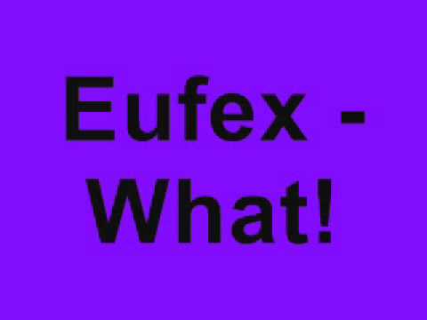 Eufex - What!