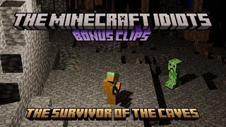 The Survivor of the Caves (The Minecraft Idiots Episode 2: Potato Preparation Part I Bonus Clip)