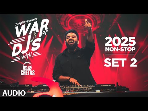 WAR OF DJ'S WITH - DJ CHETAS 2025 - NON STOP SET 2 | BOLLYWOOD DANCE HITS MASHUP | T-SERIES