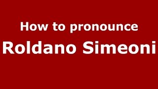 How to pronounce Roldano Simeoni