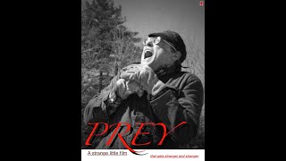 PREY, a strange little film that get stranger and stranger.