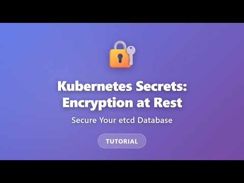 Kubernetes Secrets Encryption at Rest | Secure Your etcd Database Tutorial