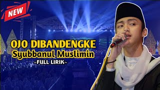 Download lagu VIRAL‼️OJO DIBANDENGKE VERSI SHOLAWAT || SYUBBANUL MUSLIMIN-GUS AZMI | FULL LIRIK mp3