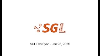 SGLang Developer Sync 20250125