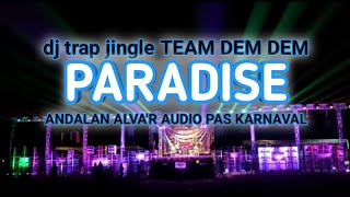 Download lagu PARADIS ~ DJ TRAP ~ JINGLE TEAM DEM DEM ~ ANDALAN ALVA'R AUDIO mp3