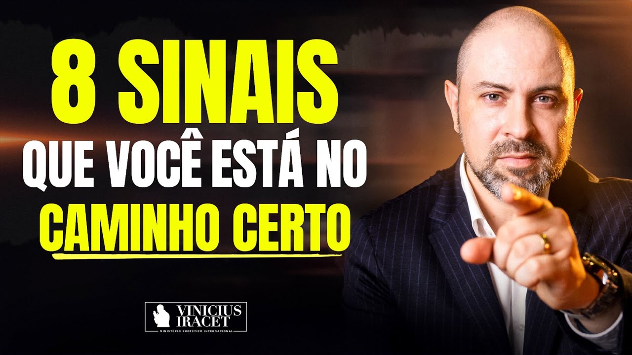8 SINAIS QUE VOCÊ ESTÁ NO CAMINHO CERTO - @viniciusiracet2