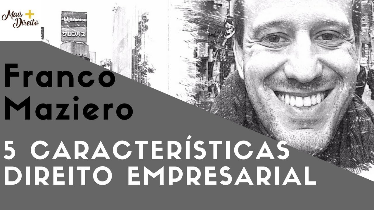 5 características do Direito Empresarial que você precisa saber! Canal Mais Direito - Franco Maziero