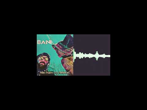Bani - Nie mam co zwlekać (prod. Proktor)