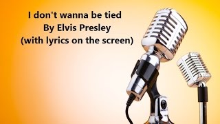 I dont wanna be tied by Elvis Presley (with lyrics on the screen)