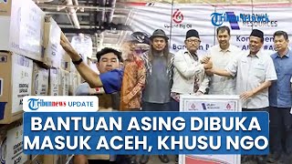 Bantuan Asing Sudah Bisa Masuk Aceh untuk Pemulihan Pascabencana, Pemerintah Pusat: Khusus dari NGO