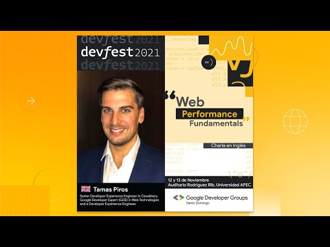 Web Performance Fundamentals (Tamas Piros) - DevFest Santo Domingo 2021