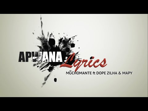 Muchomante -APWANA- ft Dope Zilha & Mapy (Official Lyrics Video)