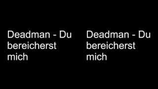 Deadman - Du Bereicherst mich