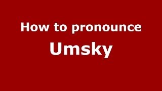 How to pronounce Umsky
