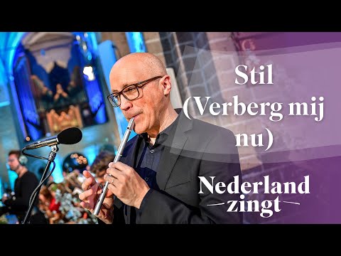 Stil (Verberg mij nu) - Nederland Zingt