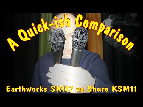A Quick-ish Comparison - Earthworks SR117 vs Shure KSM11 - Earthworks SR40V As Guest & SV33