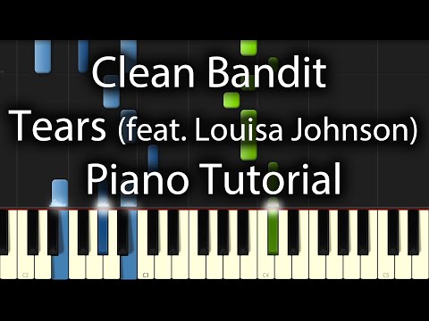 Clean Bandit feat. Louisa Johnson - Tears Tutorial (How To Play On Piano)